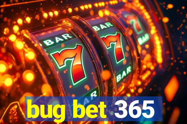 bug bet 365